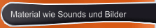 Material wie Sounds und Bilder